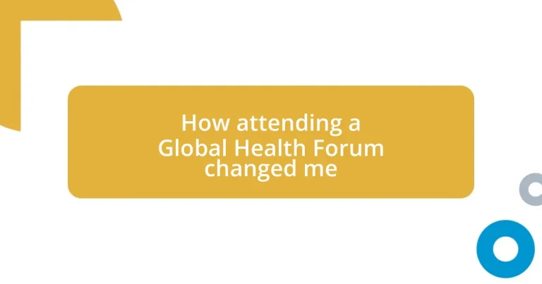 How attending a Global Health Forum changed me