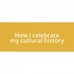 How I celebrate my cultural history