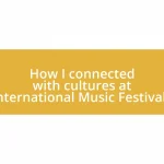 How I connected with cultures at International Music Festivals