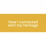 How I connected with my heritage