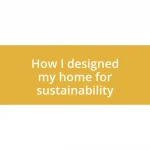 How I designed my home for sustainability