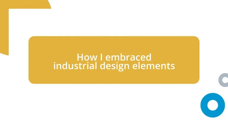 How I embraced industrial design elements