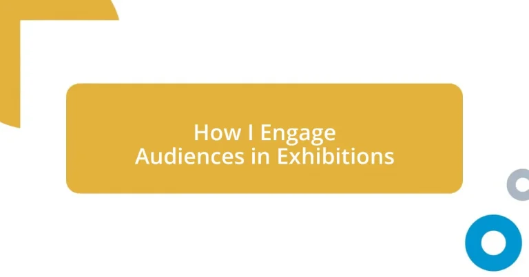 How I Engage Audiences in Exhibitions