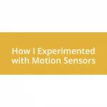 How I Experimented with Motion Sensors