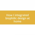 How I integrated biophilic design at home