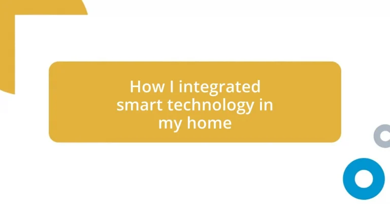 How I integrated smart technology in my home