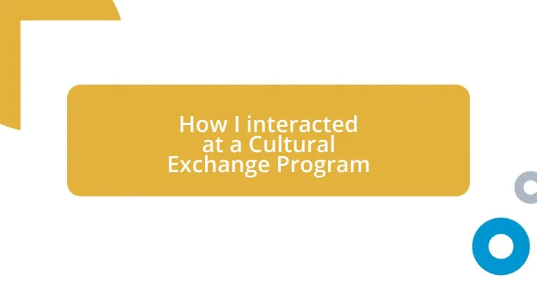 How I interacted at a Cultural Exchange Program