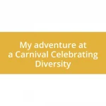 My adventure at a Carnival Celebrating Diversity