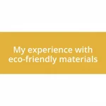 My experience with eco-friendly materials