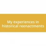 My experiences in historical reenactments