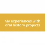 My experiences with oral history projects