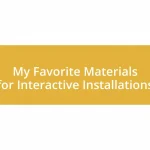 My Favorite Materials for Interactive Installations