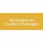 My Insights on Curation Challenges