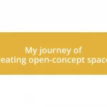 My journey of creating open-concept spaces