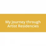 My Journey through Artist Residencies