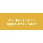 My Thoughts on Digital Art Curation