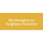 My thoughts on forgotten histories