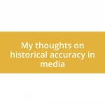 My thoughts on historical accuracy in media