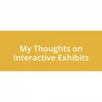 My Thoughts on Interactive Exhibits