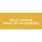 What I Believe About Art Accessibility