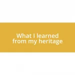 What I learned from my heritage