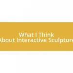 What I Think About Interactive Sculpture