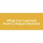 What I’ve Learned from Critique Sessions