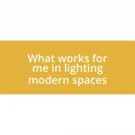 What works for me in lighting modern spaces