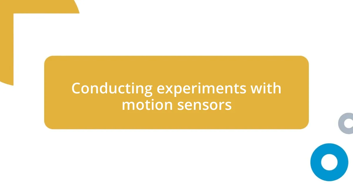 Conducting experiments with motion sensors