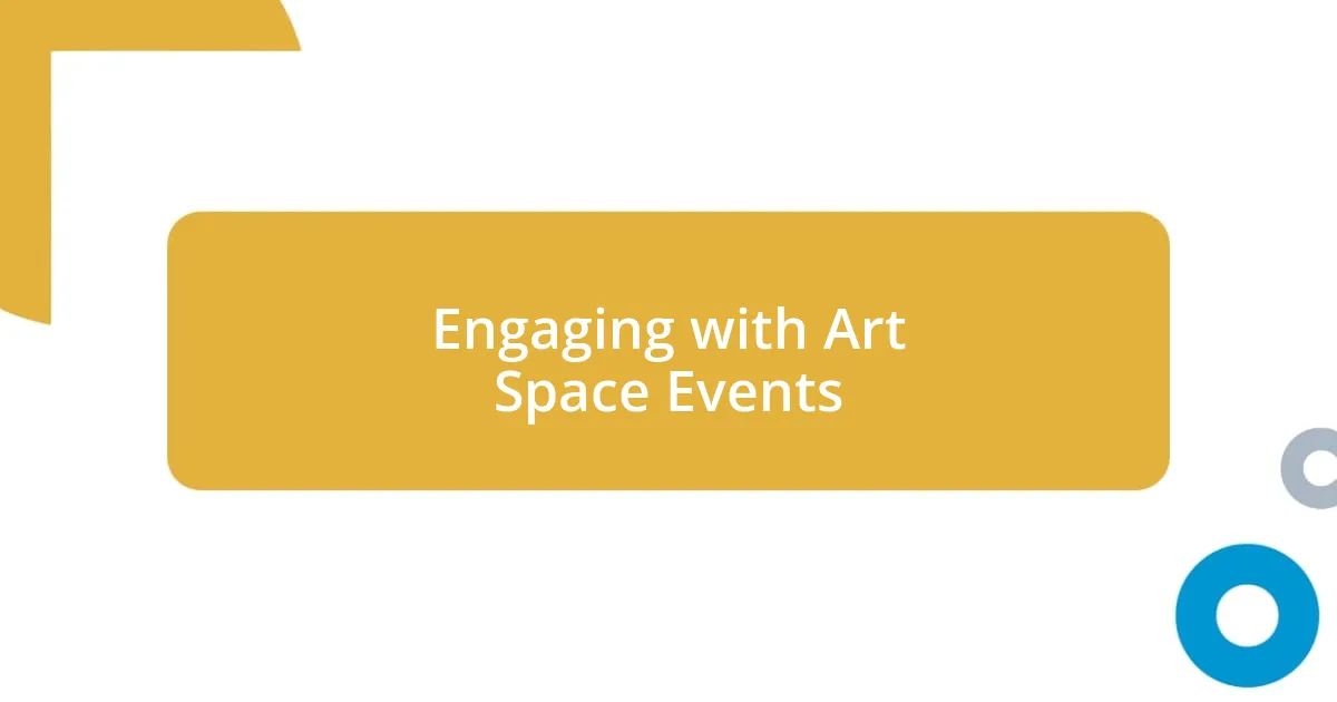 Engaging with Art Space Events