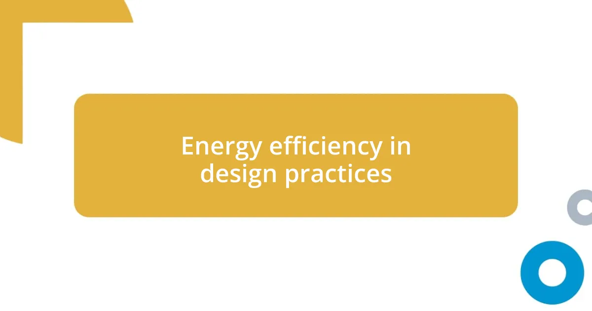 Energy efficiency in design practices